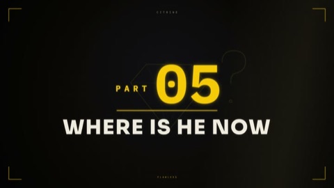 Part 05 — Where Is He Now